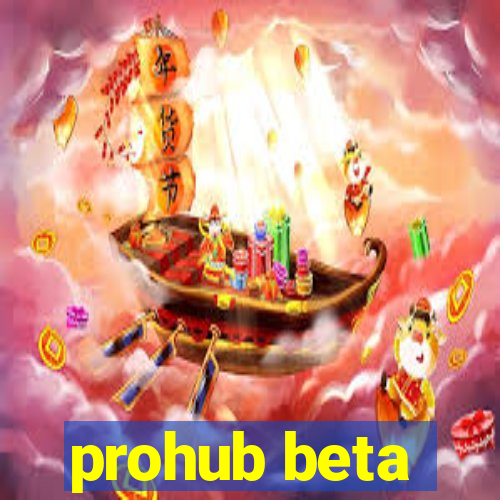 prohub beta